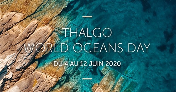 THALGO WORLD OCEANS DAY DU 4 AU 12 JUIN 2020